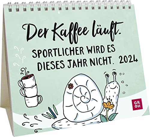 Mini-Kalender 2024: Der Kaffee läuft. Sportlicher wird es dieses Jahr nicht.: Kleiner Tischkalender zum Aufstellen mit Monatskalendarium und Platz für Notizen